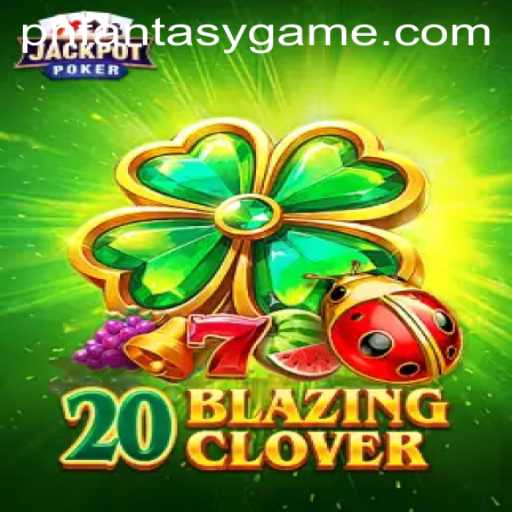 Unveiling 20BlazingClover: A Fascinating Journey into Phantasy Worlds